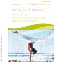 "World Life Balance - Sei ein Engel, sei ein Egoist und genieße das Leben doppelt"